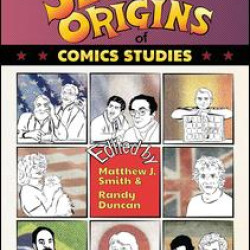 The Secret Origins of Comics Studies The Secret Origins of Comics Studies