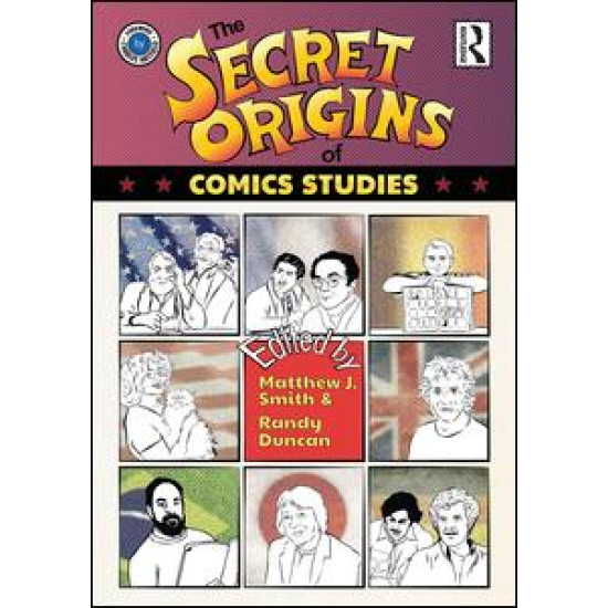 The Secret Origins of Comics Studies The Secret Origins of Comics Studies