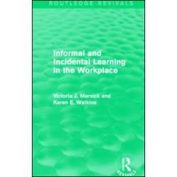 Informal and Incidental Learning in the Workplace (Routledge Revivals) Informal and Incidental Learning in the Workplace (Routledge Revivals)