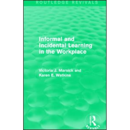 Informal and Incidental Learning in the Workplace (Routledge Revivals) Informal and Incidental Learning in the Workplace (Routledge Revivals)