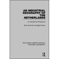An Industrial Geography of the Netherlands An Industrial Geography of the Netherlands