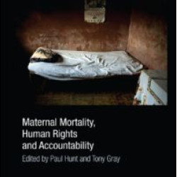Maternal Mortality, Human Rights and Accountability Maternal Mortality, Human Rights and Accountability