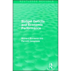 Budget Deficits and Economic Performance (Routledge Revivals) Budget Deficits and Economic Performance (Routledge Revivals)