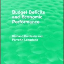 Budget Deficits and Economic Performance (Routledge Revivals) Budget Deficits and Economic Performance (Routledge Revivals)