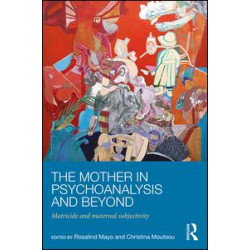 The Mother in Psychoanalysis and Beyond The Mother in Psychoanalysis and Beyond