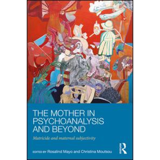 The Mother in Psychoanalysis and Beyond The Mother in Psychoanalysis and Beyond