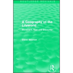 A Geography of the Lifeworld (Routledge Revivals)