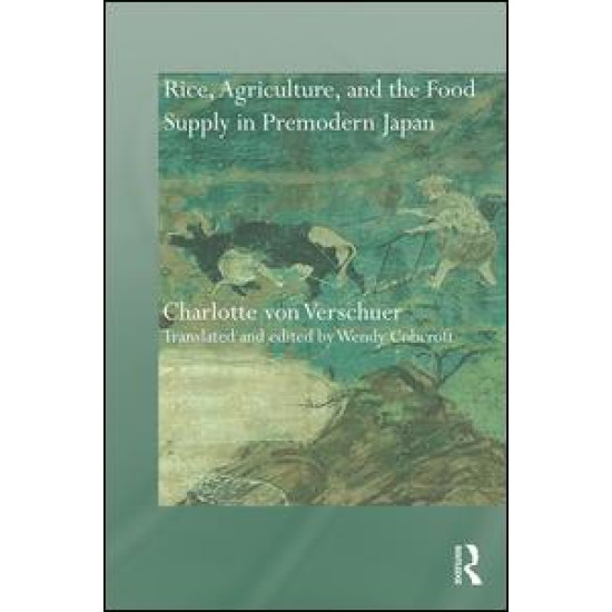 Rice, Agriculture, and the Food Supply in Premodern Japan
