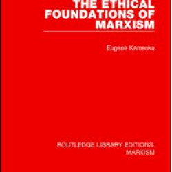 The Ethical Foundations of Marxism (RLE Marxism)