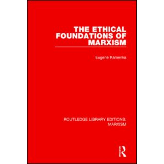 The Ethical Foundations of Marxism (RLE Marxism) The Ethical Foundations of Marxism (RLE Marxism)