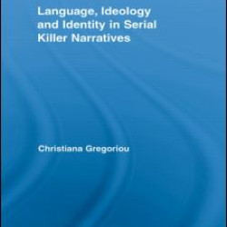 Language, Ideology and Identity in Serial Killer Narratives Language, Ideology and Identity in Serial Killer Narratives