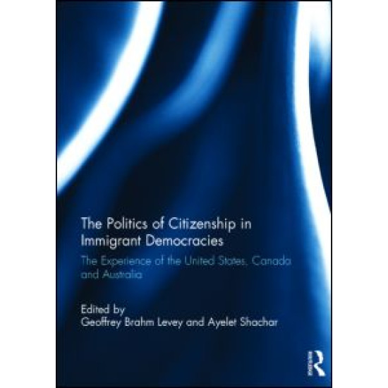 The Politics of Citizenship in Immigrant Democracies The Politics of Citizenship in Immigrant Democracies