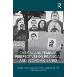 Critical and Feminist Perspectives on Financial and Economic Crises Critical and Feminist Perspectives on Financial and Economic Crises