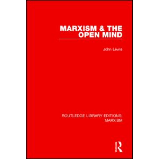 Marxism & the Open Mind (RLE Marxism) Marxism & the Open Mind (RLE Marxism)