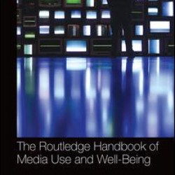 The Routledge Handbook of Media Use and Well-Being