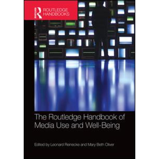 The Routledge Handbook of Media Use and Well-Being The Routledge Handbook of Media Use and Well-Being