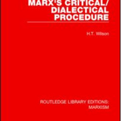 Marx's Critical/Dialectical Procedure (RLE Marxism)