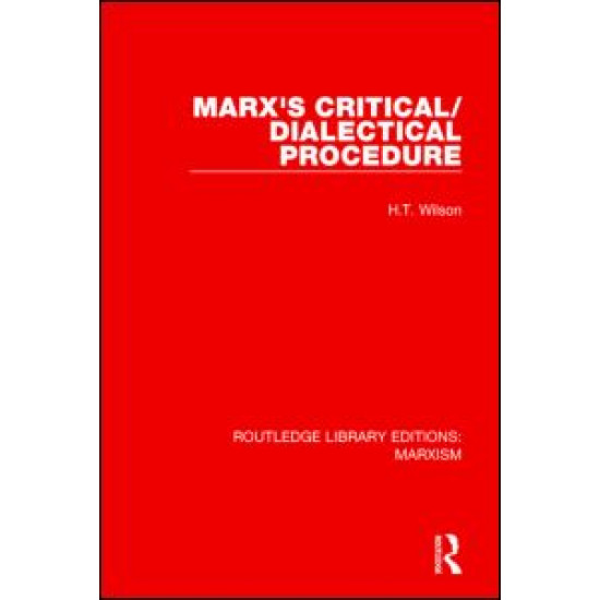 Marx's Critical/Dialectical Procedure (RLE Marxism) Marx's Critical/Dialectical Procedure (RLE Marxism)