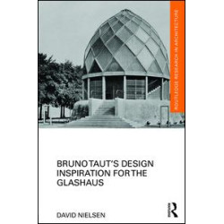 Bruno Taut's Design Inspiration for the Glashaus Bruno Taut's Design Inspiration for the Glashaus