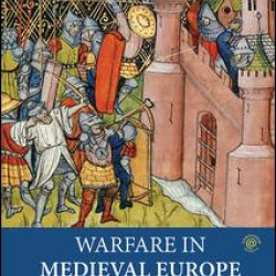 Warfare in Medieval Europe c.400-c.1453 Warfare in Medieval Europe c.400-c.1453