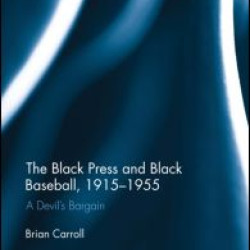 The Black Press and Black Baseball, 1915-1955