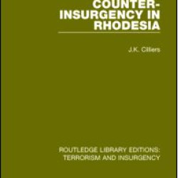 Counter-Insurgency in Rhodesia (RLE: Terrorism and Insurgency) Counter-Insurgency in Rhodesia (RLE: Terrorism and Insurgency)