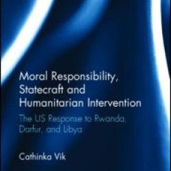 Moral Responsibility, Statecraft and Humanitarian Intervention Moral Responsibility, Statecraft and Humanitarian Intervention