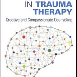 Using Neuroscience in Trauma Therapy