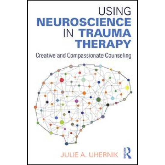 Using Neuroscience in Trauma Therapy
