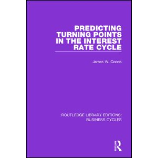 Predicting Turning Points in the Interest Rate Cycle (RLE: Business Cycles) Predicting Turning Points in the Interest Rate Cycle (RLE: Business Cycles)