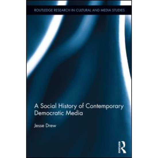 A Social History of Contemporary Democratic Media A Social History of Contemporary Democratic Media