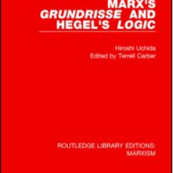 Marx's 'Grundrisse' and Hegel's 'Logic' (RLE Marxism)