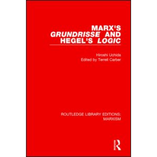 Marx's 'Grundrisse' and Hegel's 'Logic' (RLE Marxism) Marx's 'Grundrisse' and Hegel's 'Logic' (RLE Marxism)