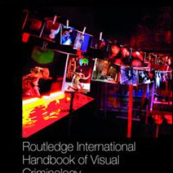 Routledge International Handbook of Visual Criminology Routledge International Handbook of Visual Criminology