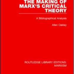 The Making of Marx's Critical Theory (RLE Marxism)