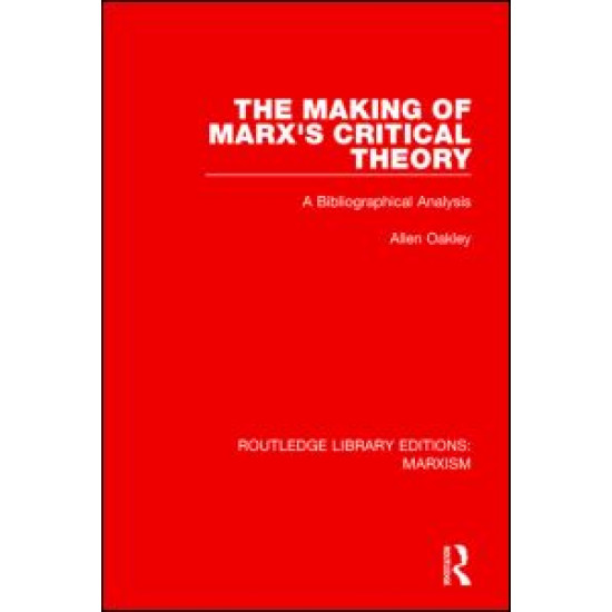 The Making of Marx's Critical Theory (RLE Marxism) The Making of Marx's Critical Theory (RLE Marxism)