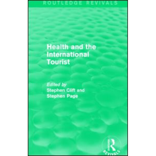 Health and the International Tourist (Routledge Revivals) Health and the International Tourist (Routledge Revivals)