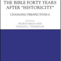 History, Archaeology and The Bible Forty Years After Historicity History, Archaeology and The Bible Forty Years After Historicity