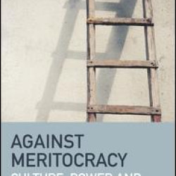 Against Meritocracy (Open Access) Against Meritocracy (Open Access)
