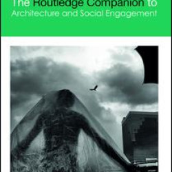 The Routledge Companion to Architecture and Social Engagement The Routledge Companion to Architecture and Social Engagement