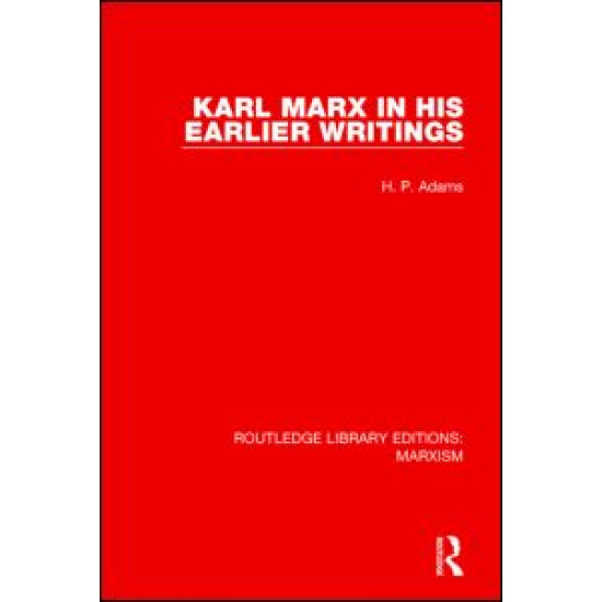 Karl Marx in his Earlier Writings Karl Marx in his Earlier Writings