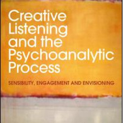 Creative Listening and the Psychoanalytic Process Creative Listening and the Psychoanalytic Process