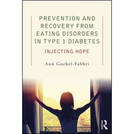 Prevention and Recovery from Eating Disorders in Type 1 Diabetes Prevention and Recovery from Eating Disorders in Type 1 Diabetes