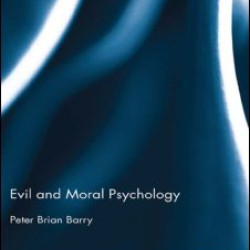 Evil and Moral Psychology Evil and Moral Psychology