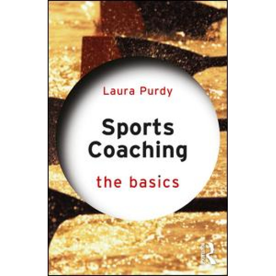 Sports Coaching: The Basics Sports Coaching: The Basics