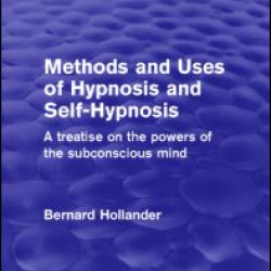 Methods and Uses of Hypnosis and Self-Hypnosis Methods and Uses of Hypnosis and Self-Hypnosis