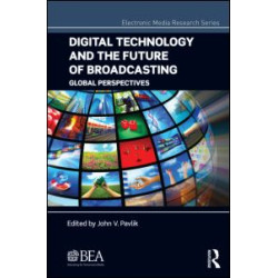 Digital Technology and the Future of Broadcasting Digital Technology and the Future of Broadcasting