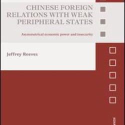 Chinese Foreign Relations with Weak Peripheral States Chinese Foreign Relations with Weak Peripheral States