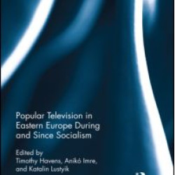 Popular Television in Eastern Europe During and Since Socialism Popular Television in Eastern Europe During and Since Socialism