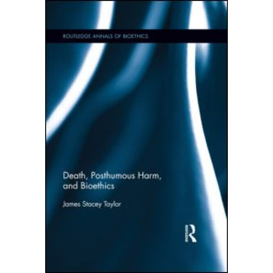 Death, Posthumous Harm, and Bioethics